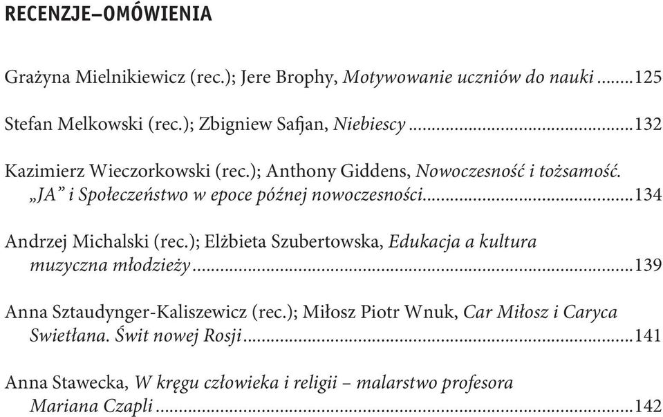 JA i Społeczeństwo w epoce późnej nowoczesności...134 Andrzej Michalski (rec.); Elżbieta Szubertowska, Edukacja a kultura muzyczna młodzieży.