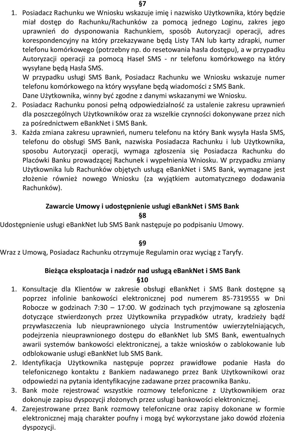 do resetowania hasła dostępu), a w przypadku Autoryzacji operacji za pomocą Haseł SMS - nr telefonu komórkowego na który wysyłane będą Hasła SMS.