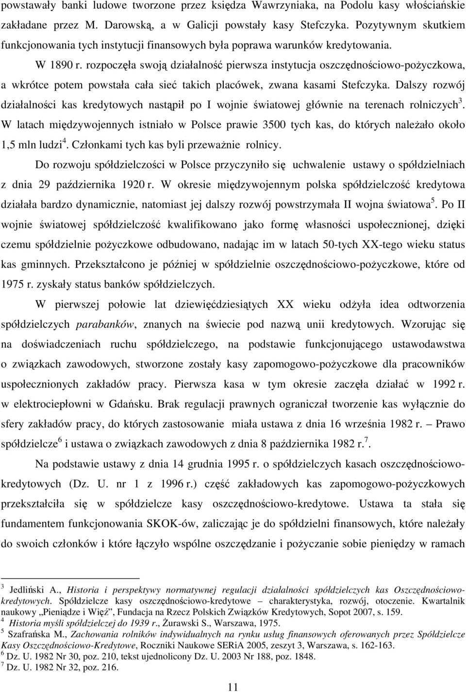 rozpoczęła swoją działalność pierwsza instytucja oszczędnościowo-pożyczkowa, a wkrótce potem powstała cała sieć takich placówek, zwana kasami Stefczyka.