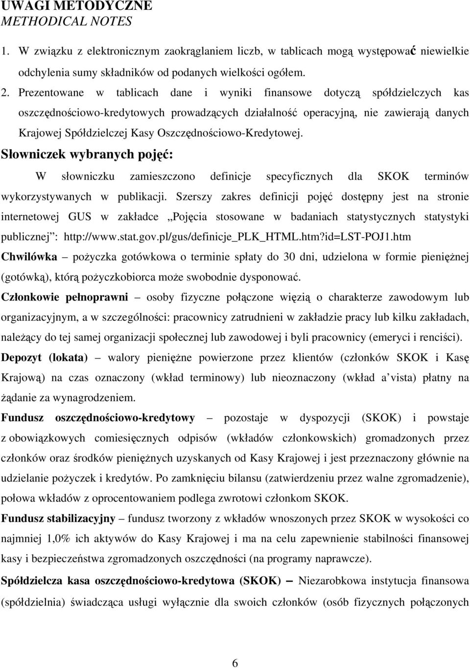 Oszczędnościowo-Kredytowej. Słowniczek wybranych pojęć: W słowniczku zamieszczono definicje specyficznych dla SKOK terminów wykorzystywanych w publikacji.