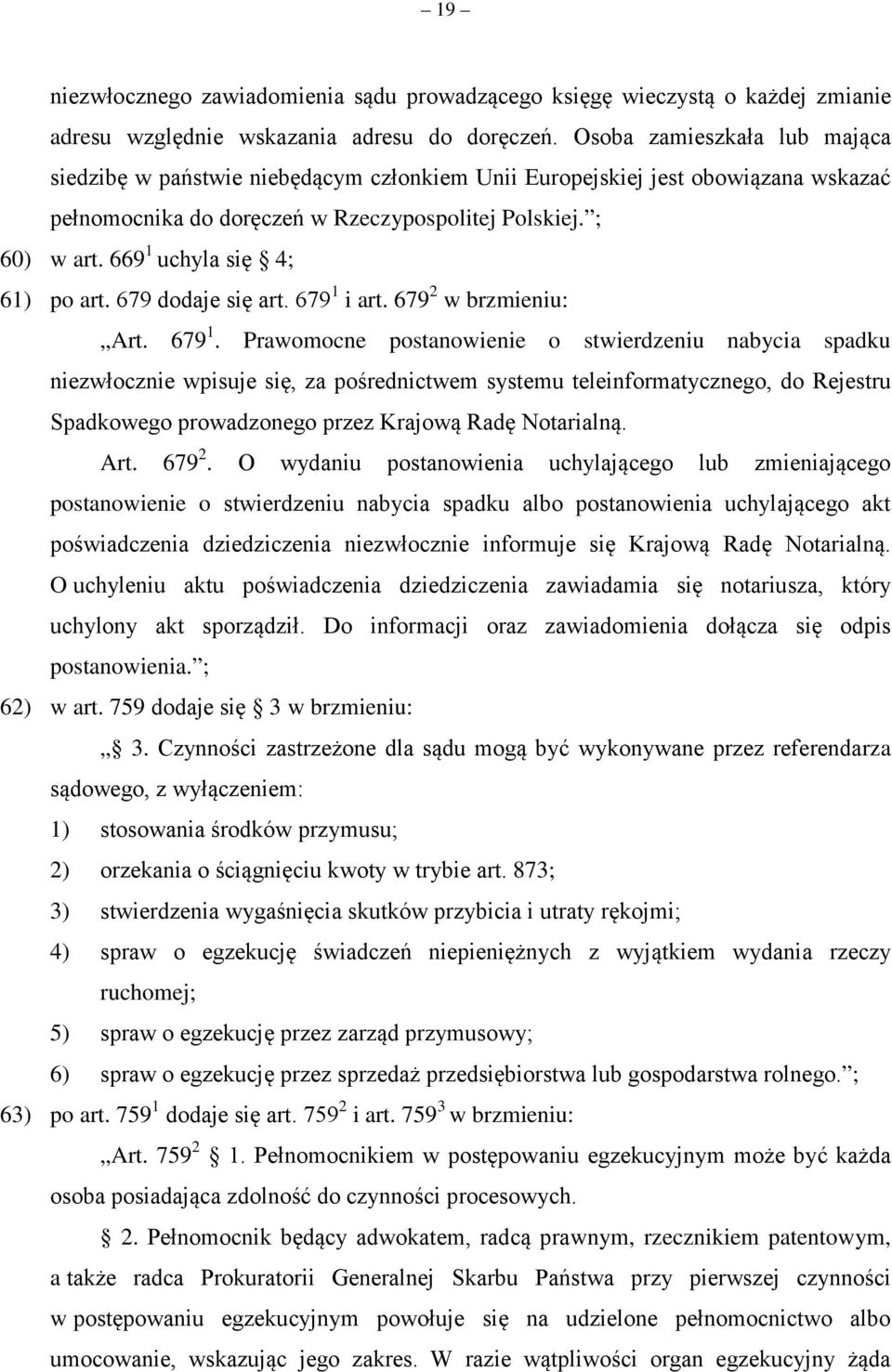 669 1 uchyla się 4; 61) po art. 679 dodaje się art. 679 1 