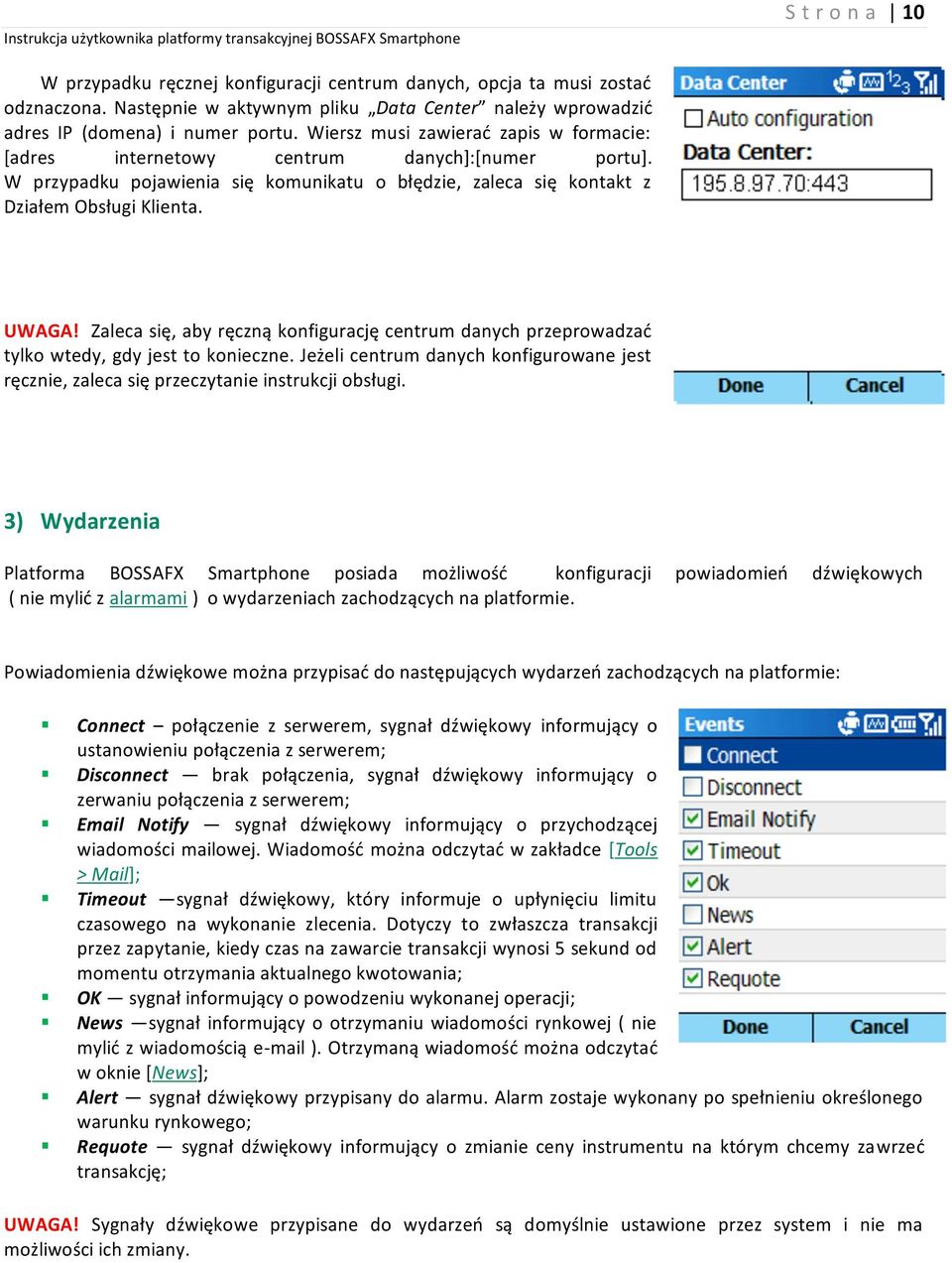 Zaleca się, aby ręczną konfigurację centrum danych przeprowadzać tylko wtedy, gdy jest to konieczne. Jeżeli centrum danych konfigurowane jest ręcznie, zaleca się przeczytanie instrukcji obsługi.