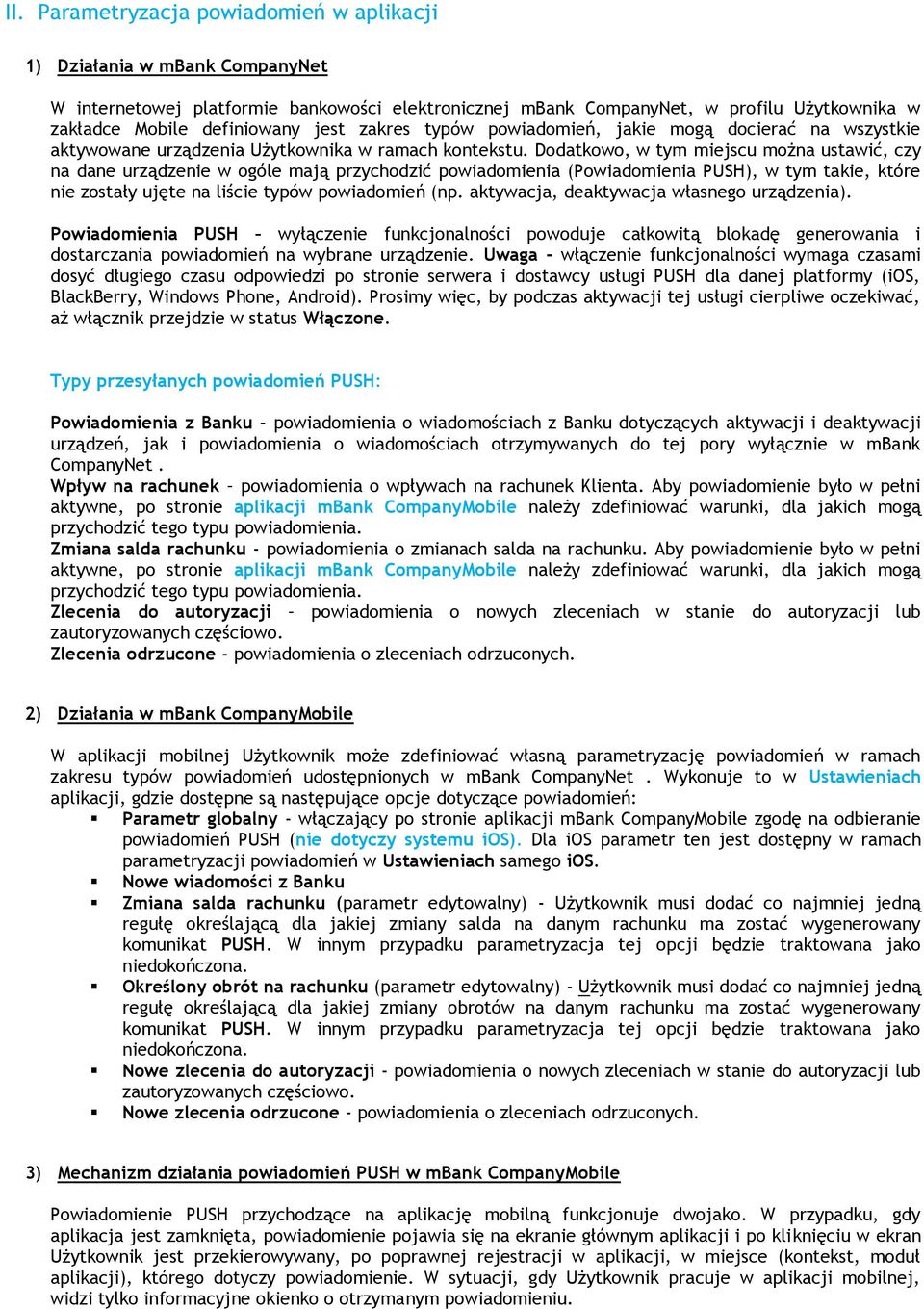 Dodatkowo, w tym miejscu można ustawić, czy na dane urządzenie w ogóle mają przychodzić powiadomienia (Powiadomienia PUSH), w tym takie, które nie zostały ujęte na liście typów powiadomień (np.