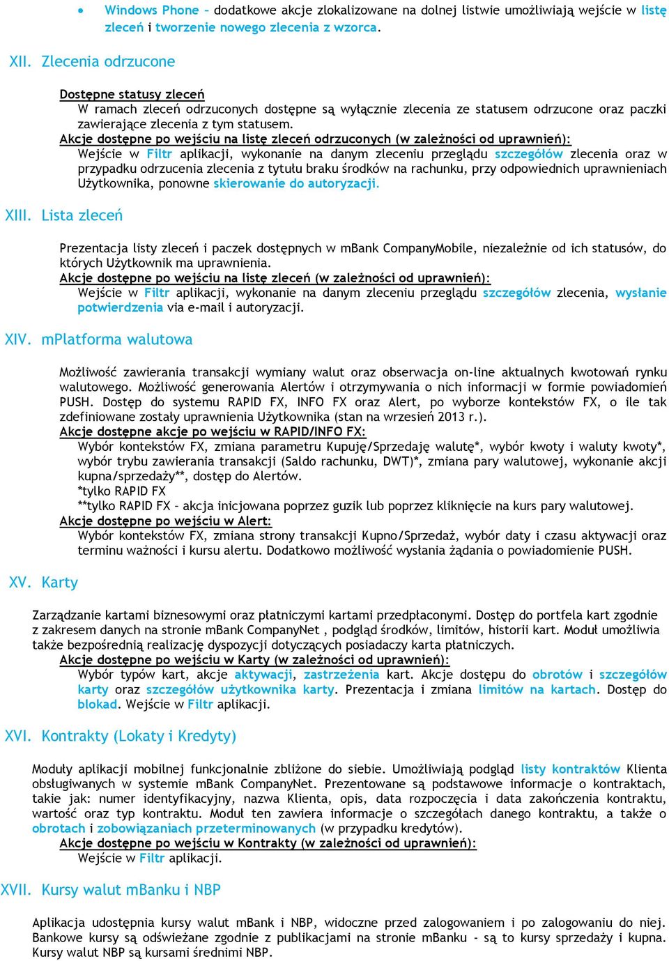 Akcje dostępne po wejściu na listę zleceń odrzuconych (w zależności od uprawnień): Wejście w Filtr aplikacji, wykonanie na danym zleceniu przeglądu szczegółów zlecenia oraz w przypadku odrzucenia