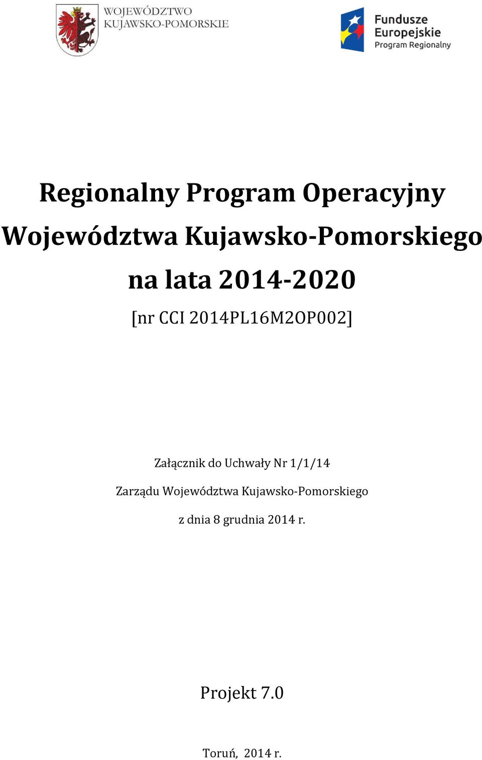 2014PL16M2OP002] Załącznik do Uchwały Nr 1/1/14 Zarządu