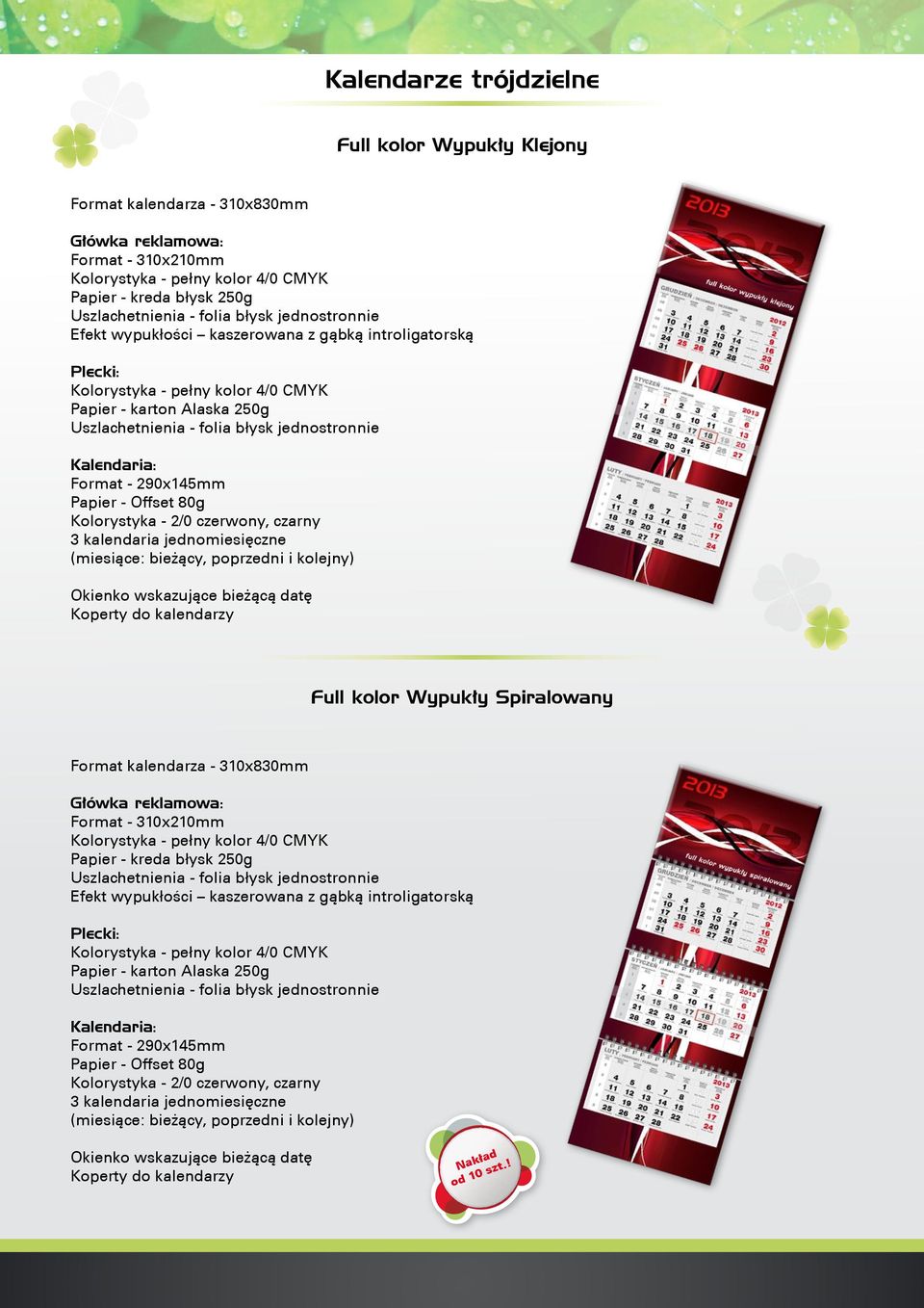 introligatorską Plecki: Full kolor Wypukły Spiralowany Format kalendarza - 310x830mm Główka 