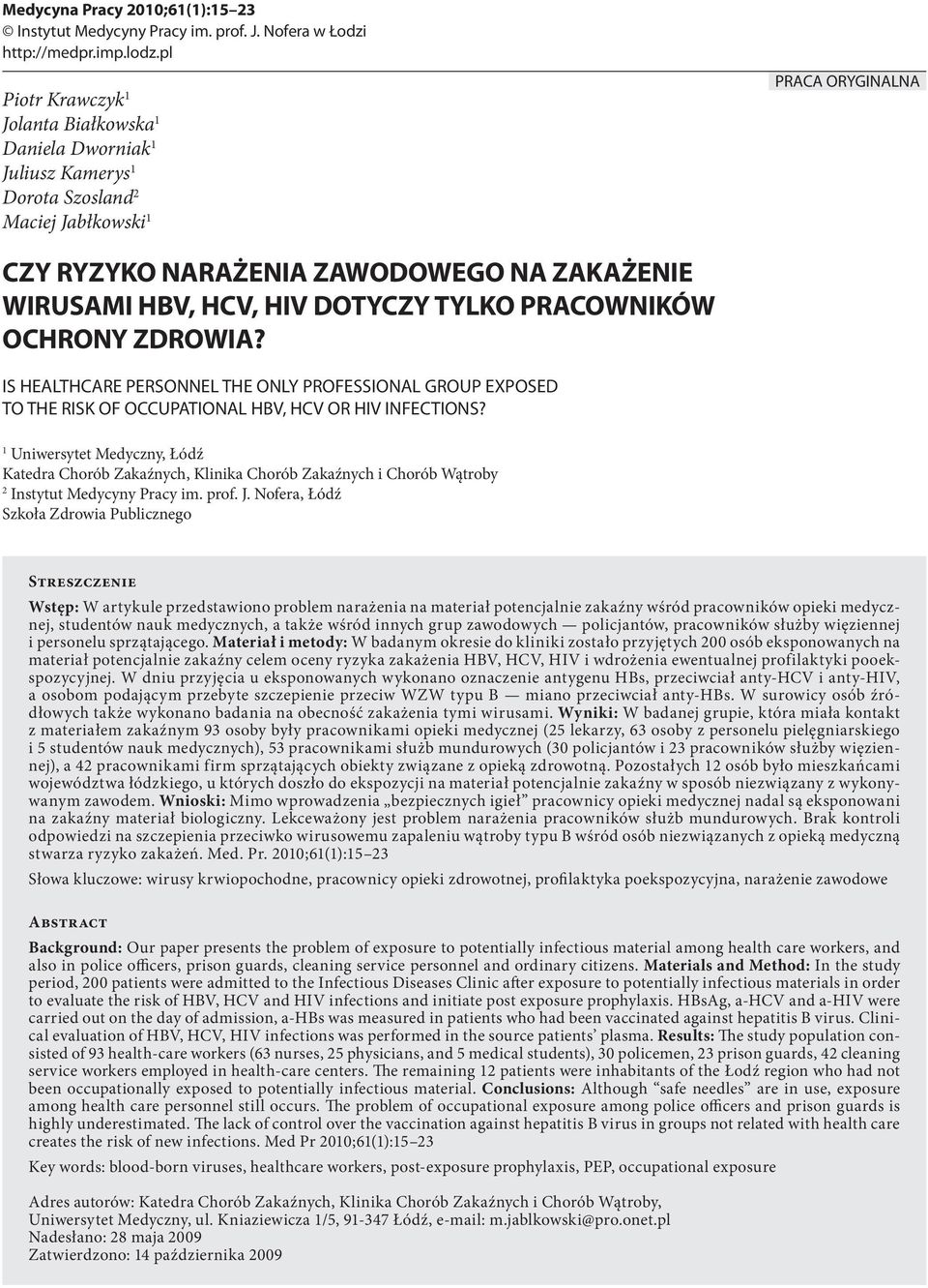 DOTYCZY TYLKO PRACOWNIKÓW OCHRONY ZDROWIA? IS HEALTHCARE PERSONNEL THE ONLY PROFESSIONAL GROUP EXPOSED TO THE RISK OF OCCUPATIONAL HBV, HCV OR HIV INFECTIONS?