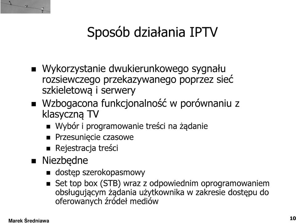 na żądanie Przesunięcie czasowe Rejestracja treści Niezbędne dostęp szerokopasmowy Set top box (STB) wraz