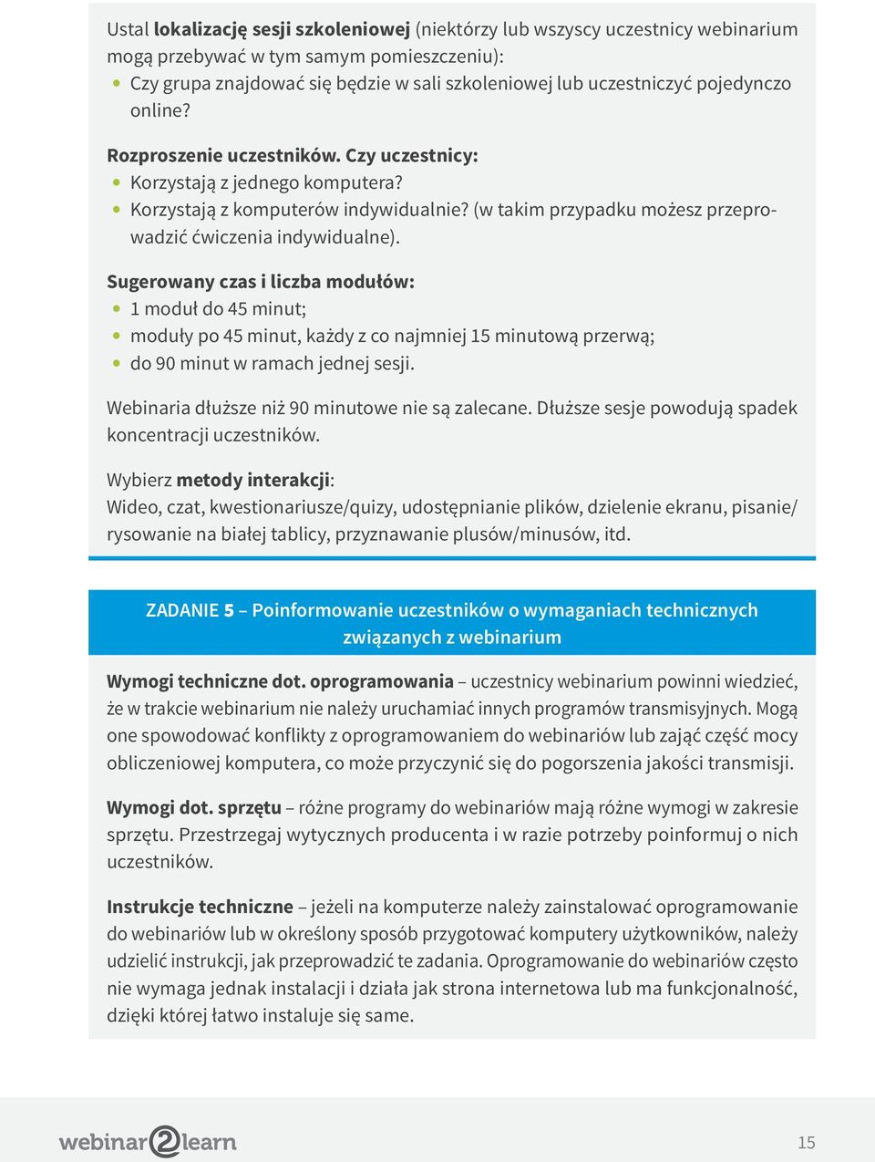 Sugerowany czas i liczba modułów: 1 moduł do 45 minut; moduły po 45 minut, każdy z co najmniej 15 minutową przerwą; do 90 minut w ramach jednej sesji.