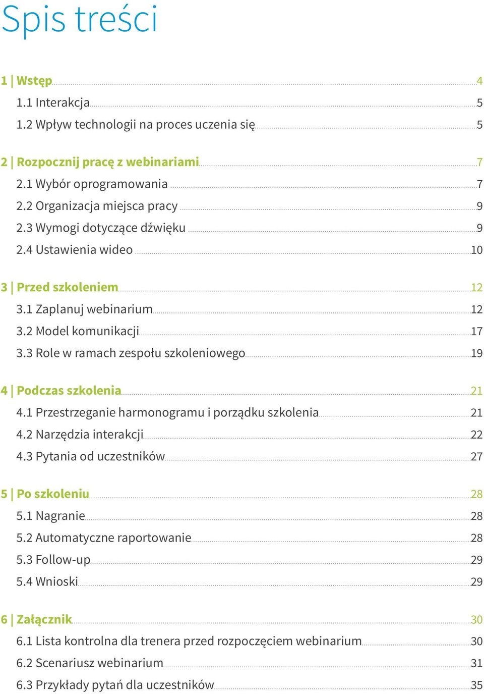 3 Role w ramach zespołu szkoleniowego 19 4 Podczas szkolenia 21 4.1 Przestrzeganie harmonogramu i porządku szkolenia 21 4.2 Narzędzia interakcji 22 4.