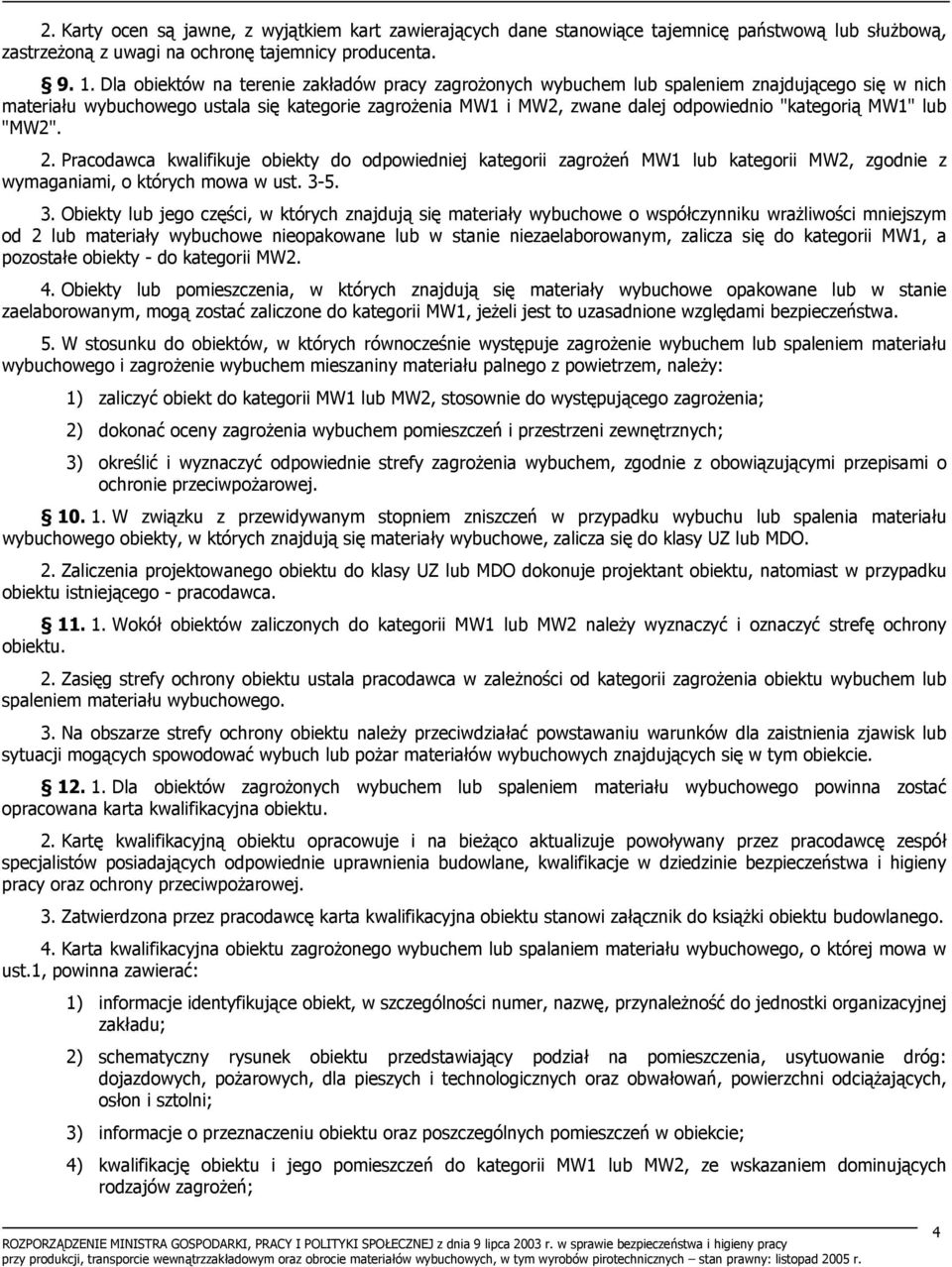 MW1" lub "MW2". 2. Pracodawca kwalifikuje obiekty do odpowiedniej kategorii zagrożeń MW1 lub kategorii MW2, zgodnie z wymaganiami, o których mowa w ust. 3-