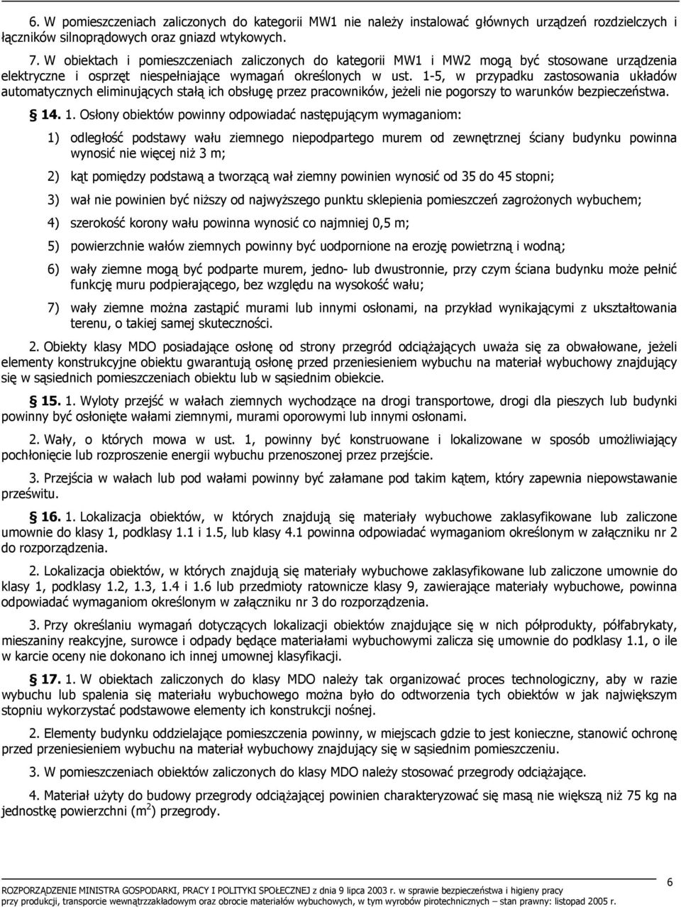 1-5, w przypadku zastosowania układów automatycznych eliminujących stałą ich obsługę przez pracowników, jeżeli nie pogorszy to warunków bezpieczeństwa. 14