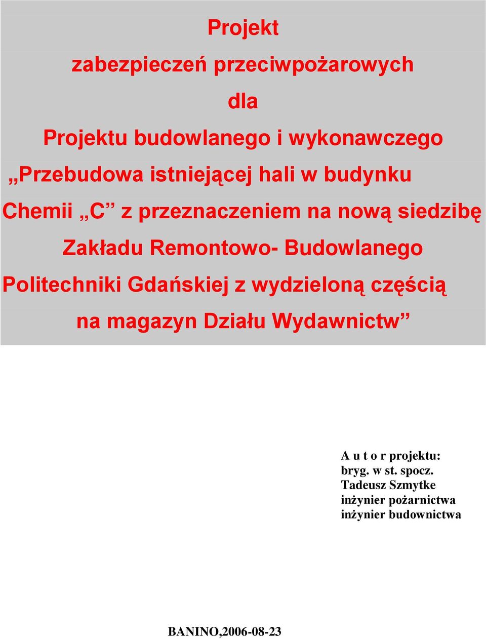 Budowlanego Politechniki Gdańskiej z wydzieloną częścią na magazyn Działu Wydawnictw A u t o r