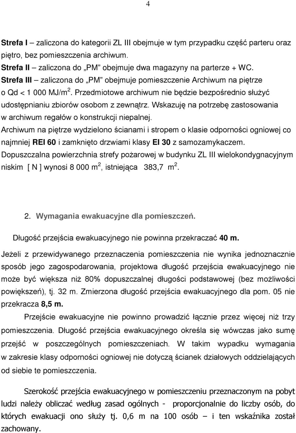 Wskazuję na potrzebę zastosowania w archiwum regałów o konstrukcji niepalnej.