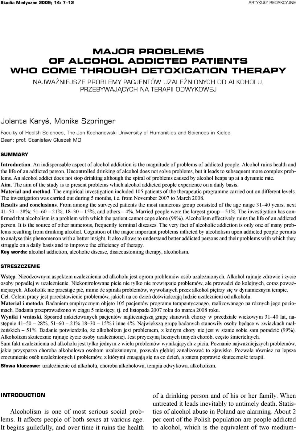 Stanisław Głuszek MD SUMMARY Introduction. An indispensable aspect of alcohol addiction is the magnitude of problems of addicted people. Alcohol ruins health and the life of an addicted person.