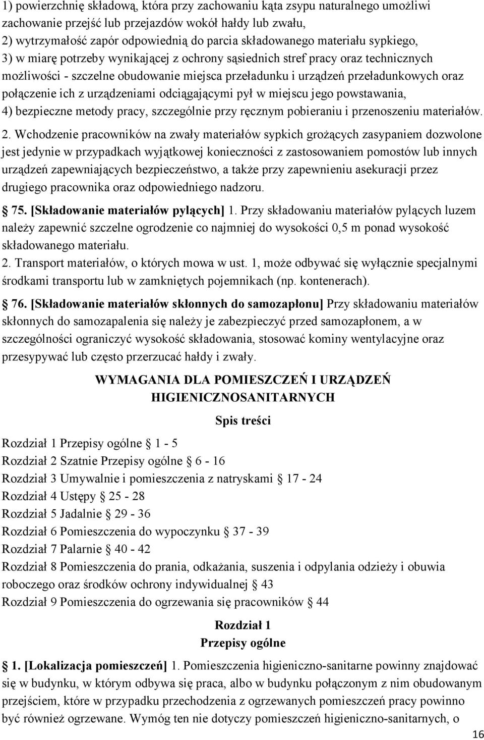 ich z urządzeniami odciągającymi pył w miejscu jego powstawania, 4) bezpieczne metody pracy, szczególnie przy ręcznym pobieraniu i przenoszeniu materiałów. 2.