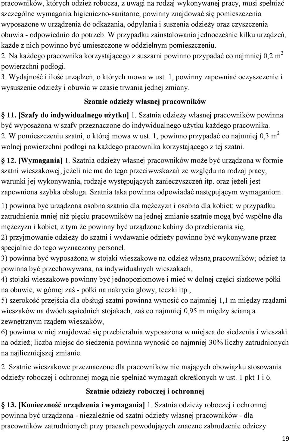 W przypadku zainstalowania jednocześnie kilku urządzeń, kaŝde z nich powinno być umieszczone w oddzielnym pomieszczeniu. 2.