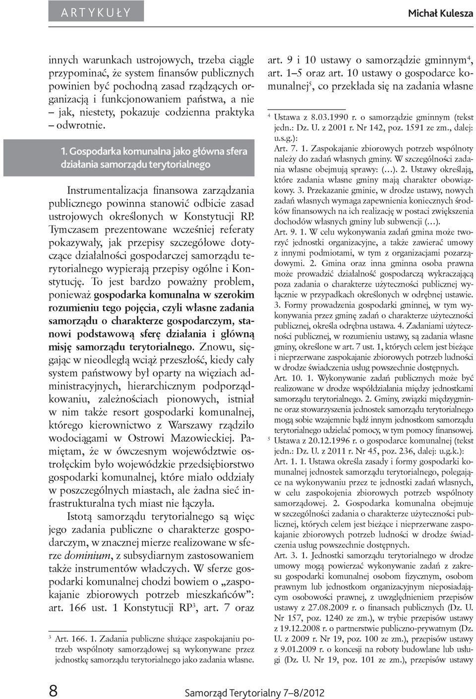 Gospodarka komunalna jako główna sfera działania samorządu terytorialnego Instrumentalizacja finansowa zarządzania publicznego powinna stanowić odbicie zasad ustrojowych określonych w Konstytucji RP.