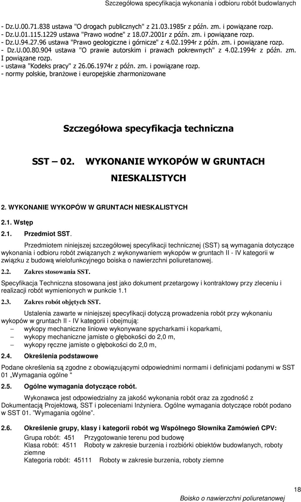 - ustawa "Kodeks pracy" z 26.06.1974r z późn. zm. i powiązane rozp. - normy polskie, branŝowe i europejskie zharmonizowane Szczegółowa specyfikacja techniczna SST 02.