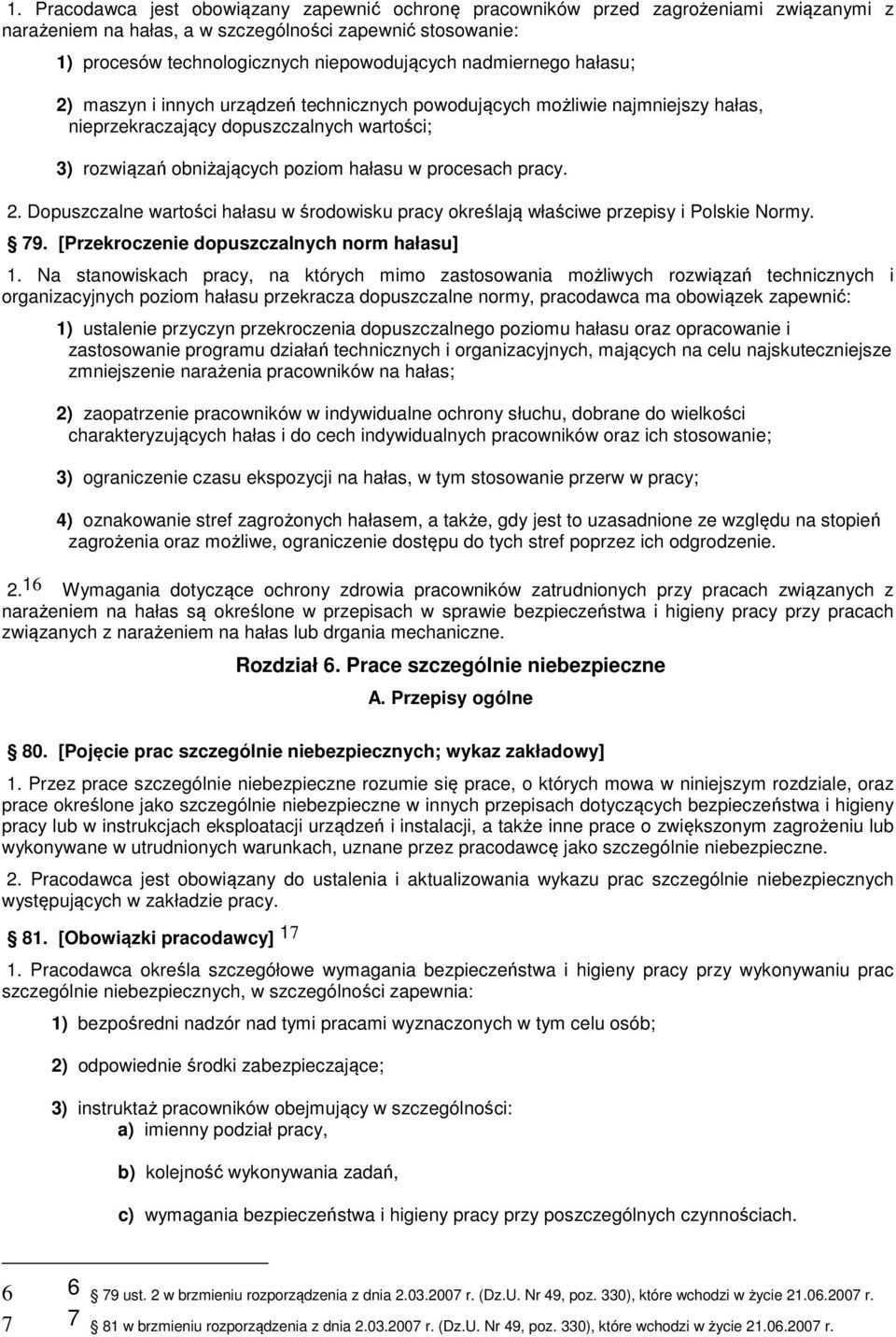 pracy. 2. Dopuszczalne wartości hałasu w środowisku pracy określają właściwe przepisy i Polskie Normy. 79. [Przekroczenie dopuszczalnych norm hałasu] 1.