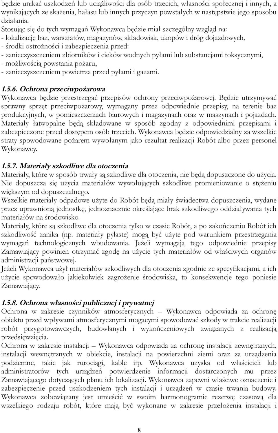 - zanieczyszczeniem zbiorników i cieków wodnych pyłami lub substancjami toksycznymi, - możliwością powstania pożaru, - zanieczyszczeniem powietrza przed pyłami i gazami. 1.5.6.