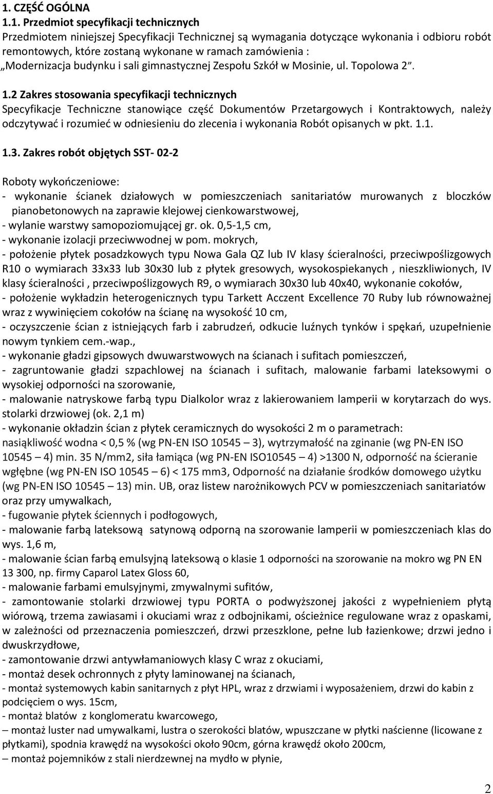 2 Zakres stosowania specyfikacji technicznych Specyfikacje Techniczne stanowiące część Dokumentów Przetargowych i Kontraktowych, należy odczytywać i rozumieć w odniesieniu do zlecenia i wykonania