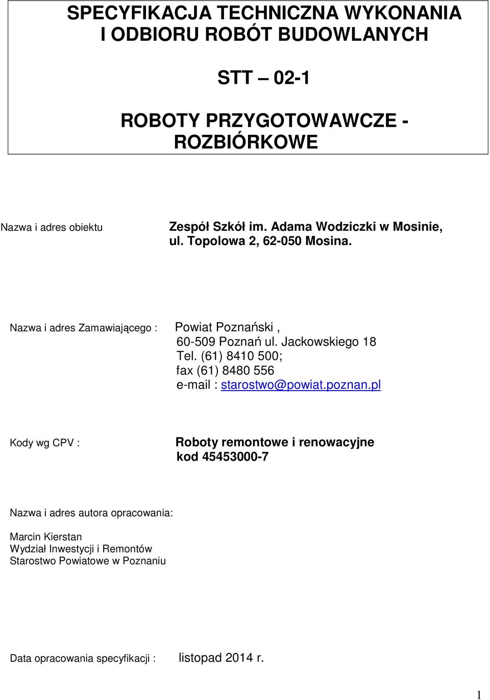 (61) 8410 500; fax (61) 8480 556 e-mail : starostwo@powiat.poznan.