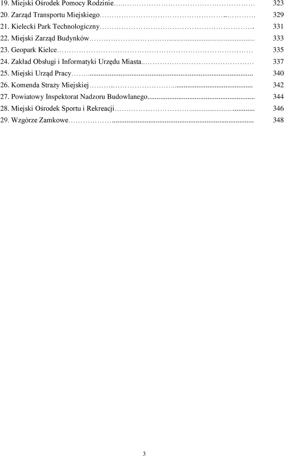 Zakład Obsługi i Informatyki Urzędu Miasta.. 337 25. Miejski Urząd Pracy... 34 26.