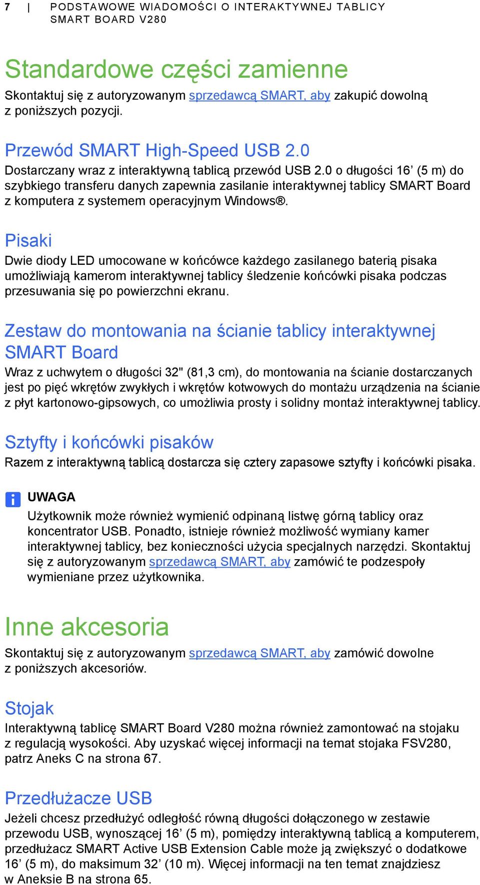 0 o długości 16 (5 m) do szybkiego transferu danych zapewnia zasilanie interaktywnej tablicy SMART Board z komputera z systemem operacyjnym Windows.