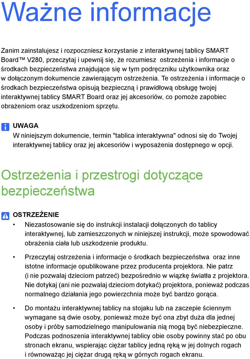 Te ostrzeżenia i informacje o środkach bezpieczeństwa opisują bezpieczną i prawidłową obsługę twojej interaktywnej tablicy SMART Board oraz jej akcesoriów, co pomoże zapobiec obrażeniom oraz