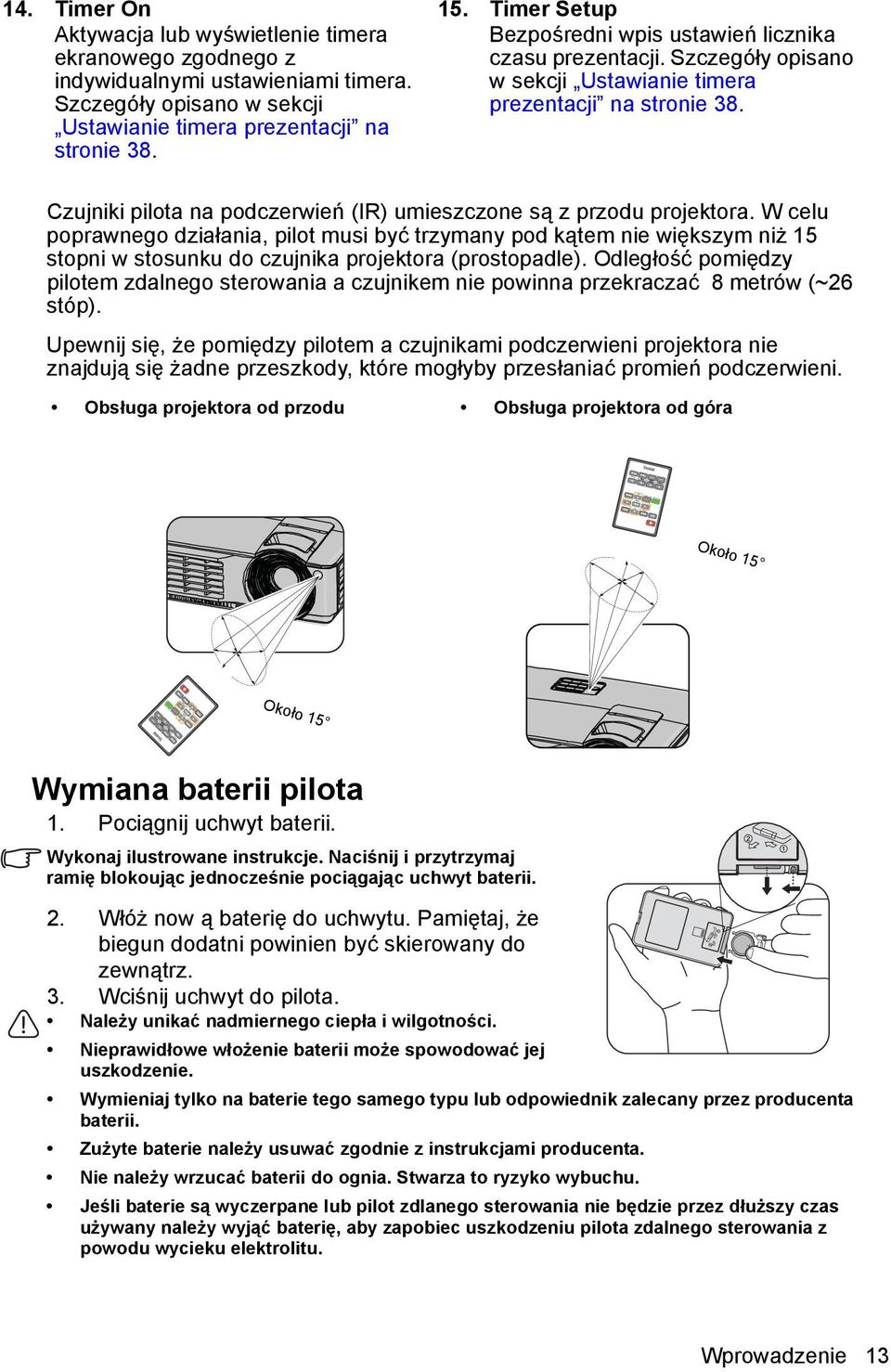 Czujniki pilota na podczerwień (IR) umieszczone są z przodu projektora.