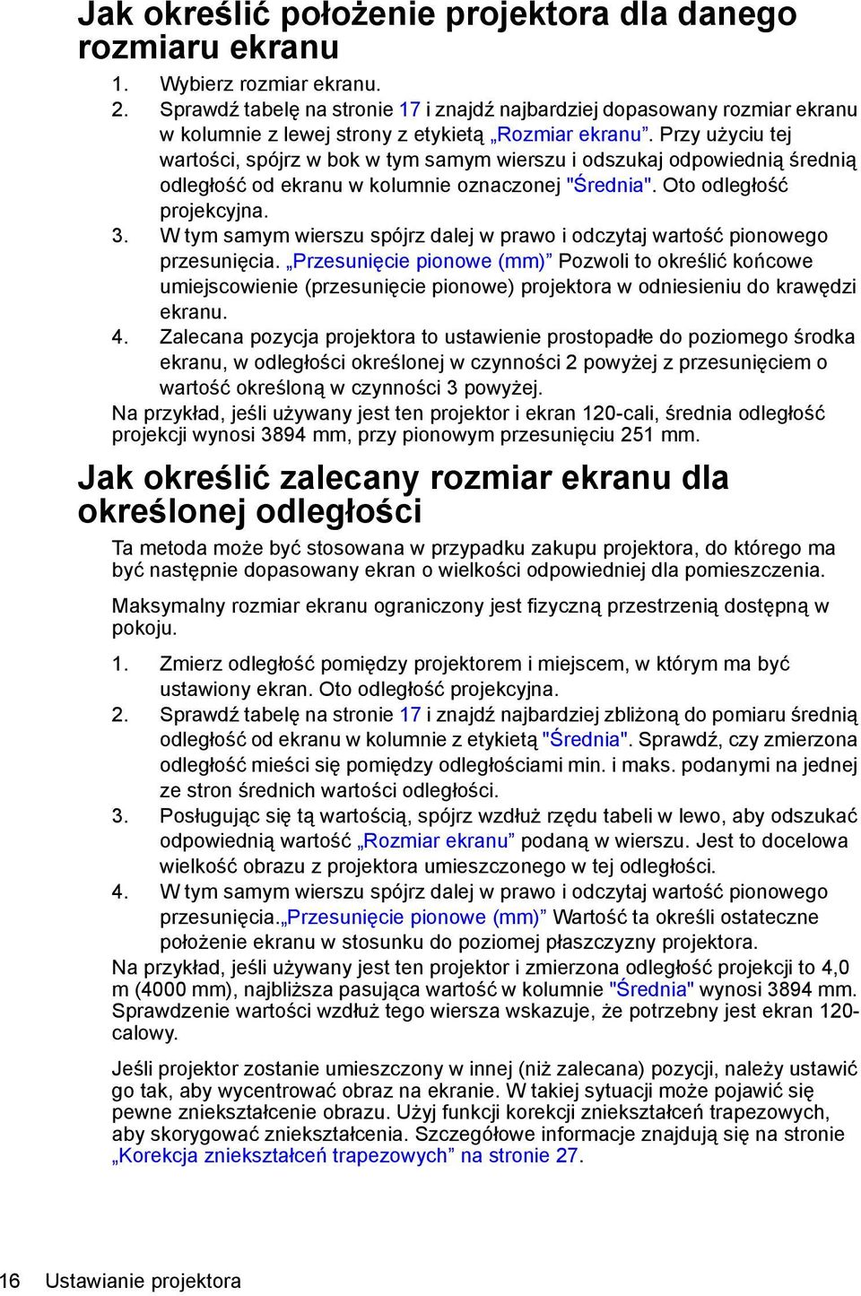 Przy użyciu tej wartości, spójrz w bok w tym samym wierszu i odszukaj odpowiednią średnią odległość od ekranu w kolumnie oznaczonej "Średnia". Oto odległość projekcyjna. 3.