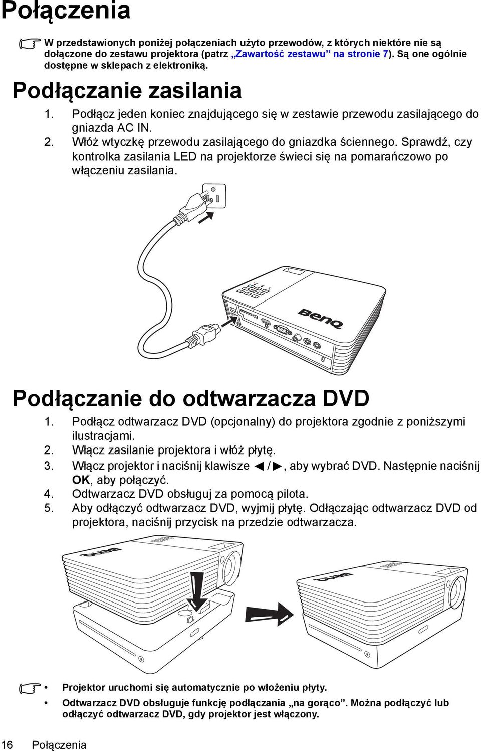 Włóż wtyczkę przewodu zasilającego do gniazdka ściennego. Sprawdź, czy kontrolka zasilania LED na projektorze świeci się na pomarańczowo po włączeniu zasilania. Podłączanie do odtwarzacza DVD 1.