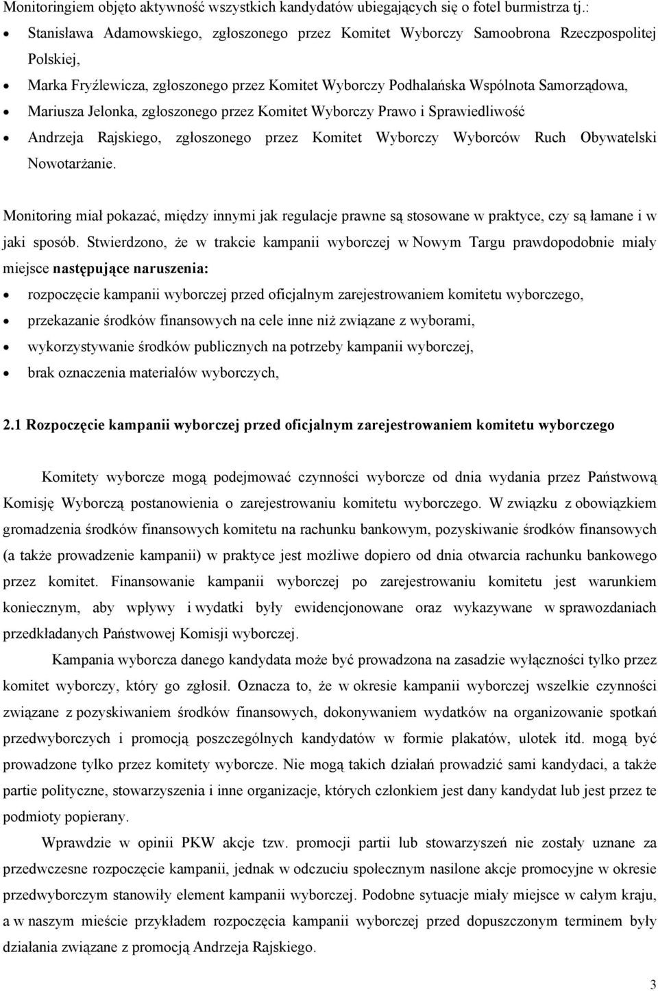 Jelonka, zgłoszonego przez Komitet Wyborczy Prawo i Sprawiedliwość Andrzeja Rajskiego, zgłoszonego przez Komitet Wyborczy Wyborców Ruch Obywatelski Nowotarżanie.