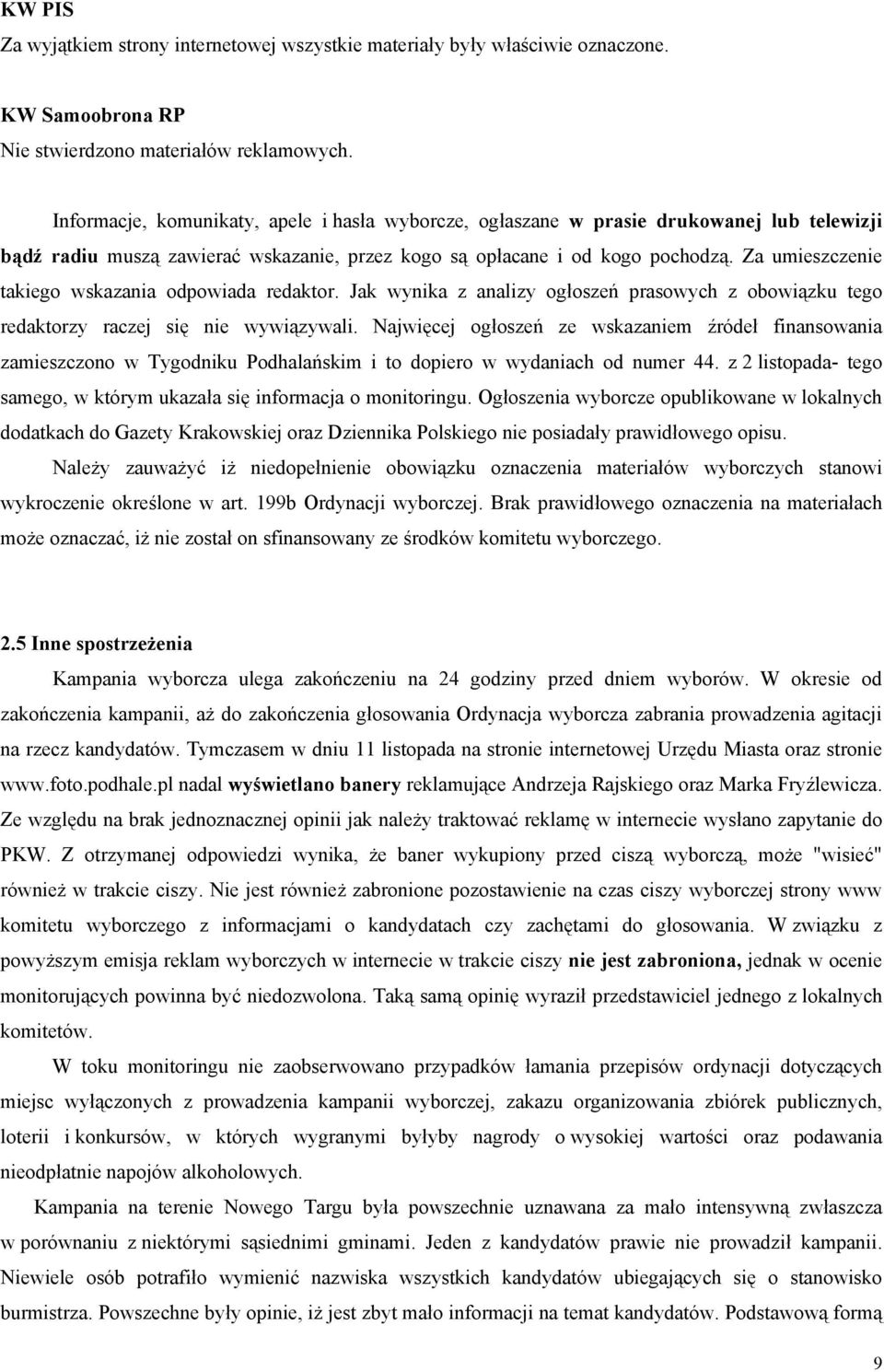 Za umieszczenie takiego wskazania odpowiada redaktor. Jak wynika z analizy ogłoszeń prasowych z obowiązku tego redaktorzy raczej się nie wywiązywali.