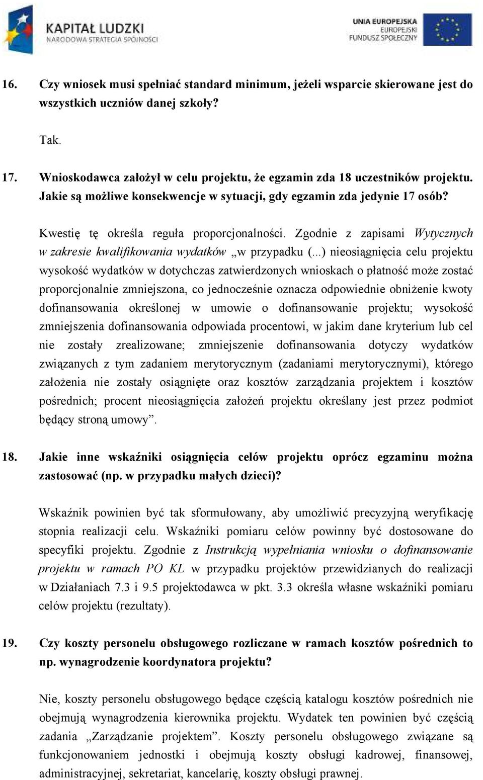 Zgodnie z zapisami Wytycznych w zakresie kwalifikowania wydatków w przypadku (.