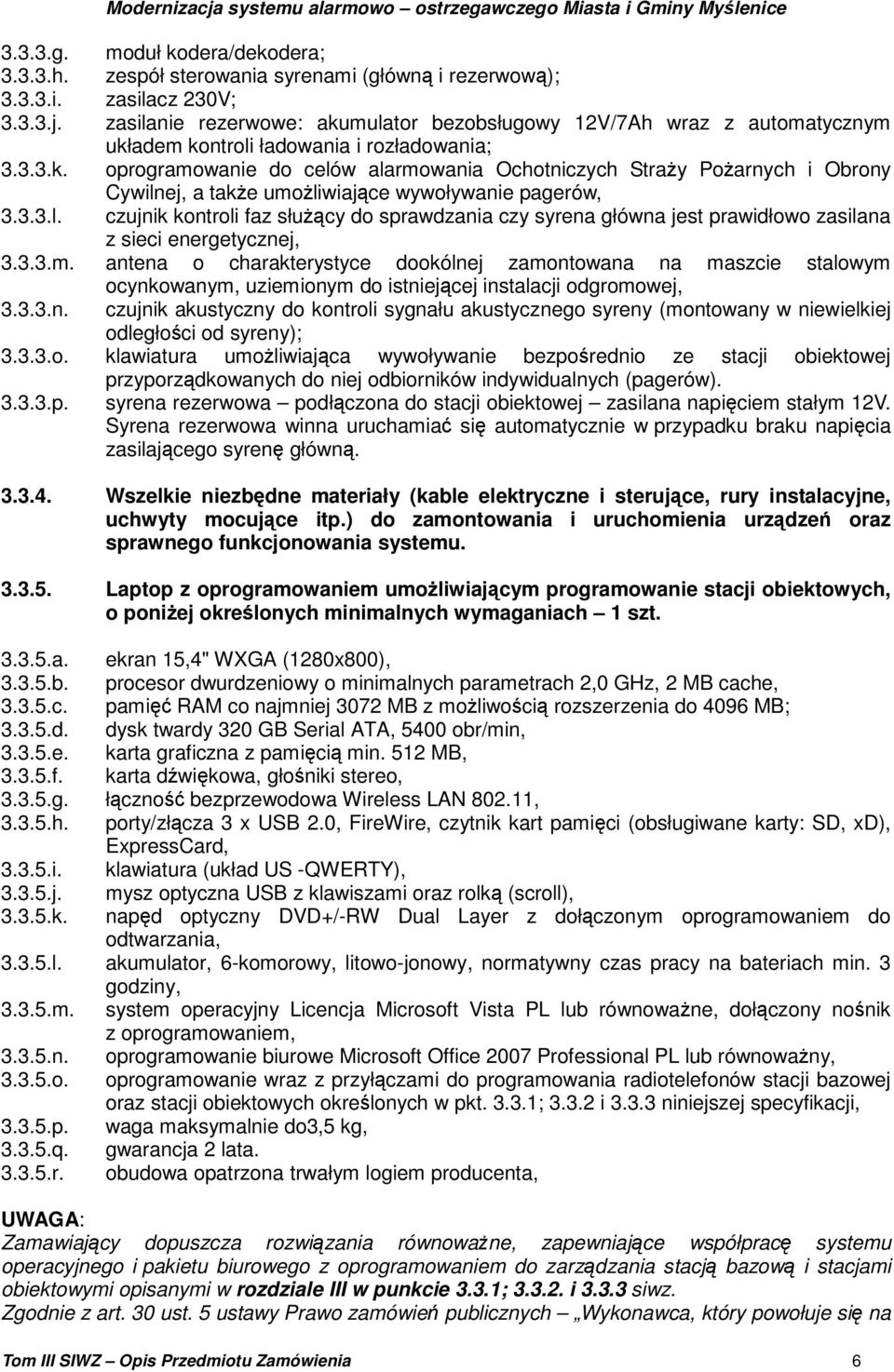 3.3.l. czujnik kontroli faz służący do sprawdzania czy syrena główna jest prawidłowo zasilana z sieci energetycznej, 3.3.3.m.