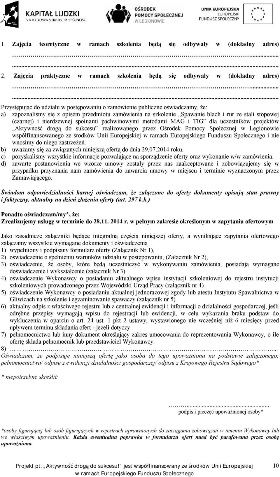 nierdzewnej spoinami pachwinowymi metodami MAG i TIG dla uczestników projektów Aktywność drogą do sukcesu realizowanego przez Ośrodek Pomocy Społecznej w Legionowie współfinansowanego ze środków Unii