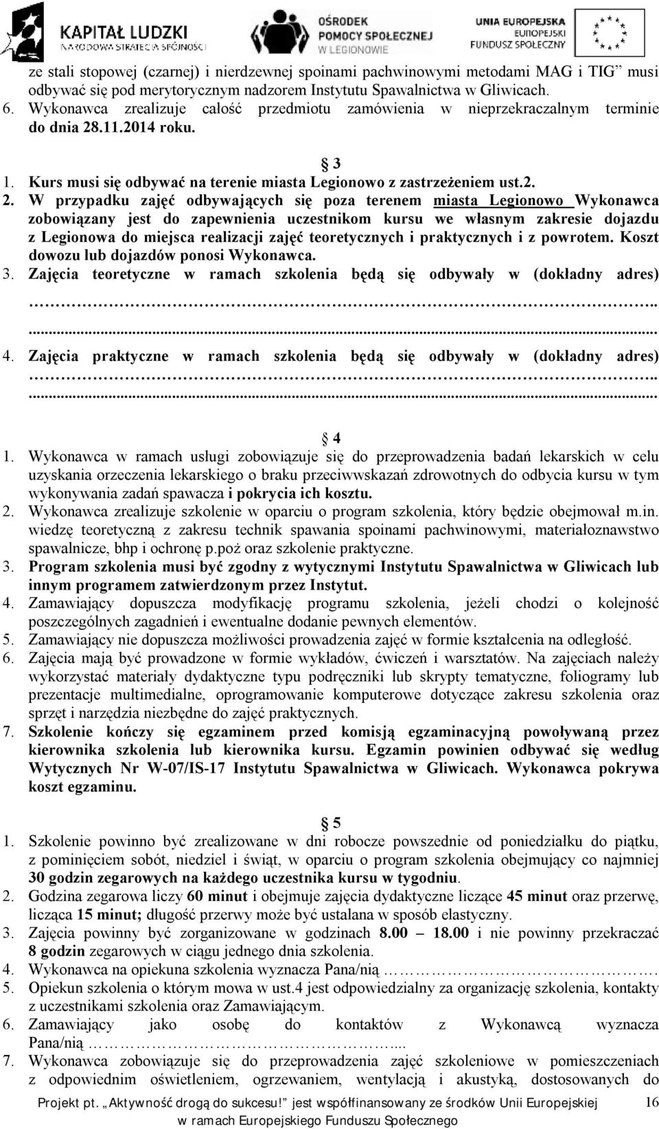 .11.2014 roku. 3 1. Kurs musi się odbywać na terenie miasta Legionowo z zastrzeżeniem ust.2. 2.