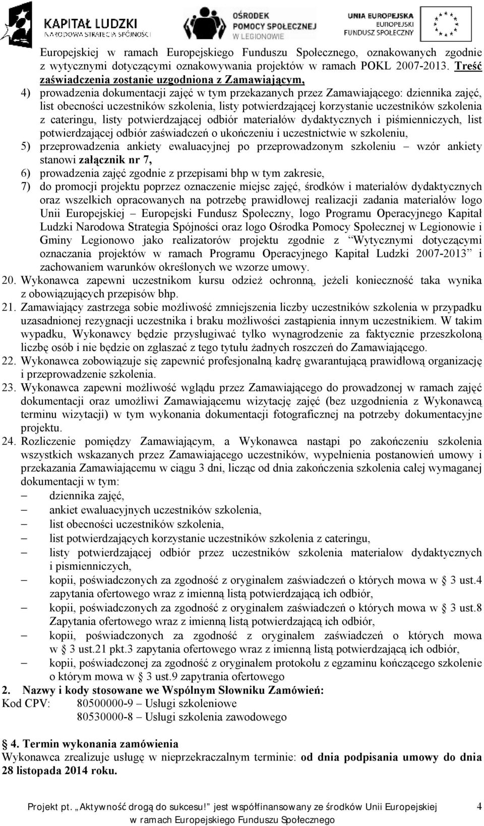 potwierdzającej korzystanie uczestników szkolenia z cateringu, listy potwierdzającej odbiór materiałów dydaktycznych i piśmienniczych, list potwierdzającej odbiór zaświadczeń o ukończeniu i