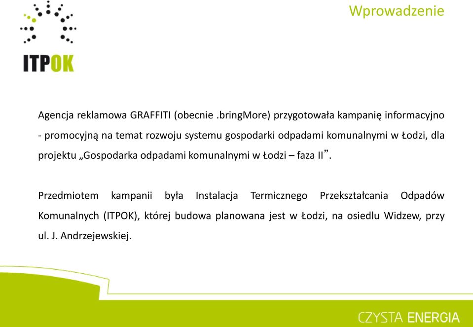 komunalnymi w Łodzi, dla projektu Gospodarka odpadami komunalnymi w Łodzi faza II.