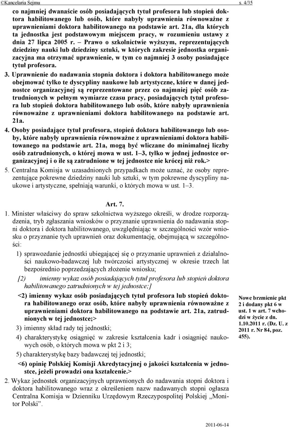 21a, dla których ta jednostka jest podstawowym miejscem pracy, w rozumieniu ustawy z dnia 27 lipca 2005 r.