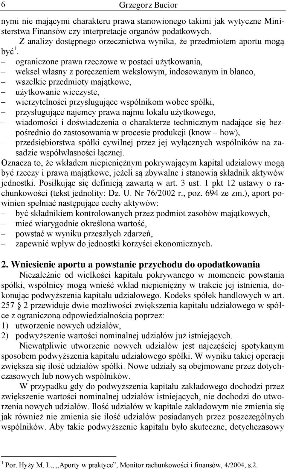 ograniczone prawa rzeczowe w postaci użytkowania, weksel własny z poręczeniem wekslowym, indosowanym in blanco, wszelkie przedmioty majątkowe, użytkowanie wieczyste, wierzytelności przysługujące