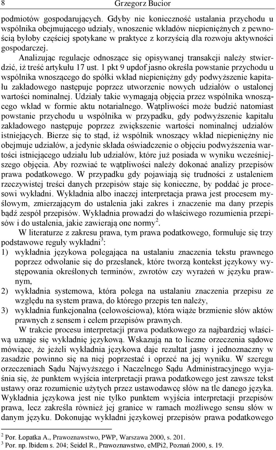 gospodarczej. Analizując regulacje odnoszące się opisywanej transakcji należy stwierdzić, iż treść artykułu 17 ust.