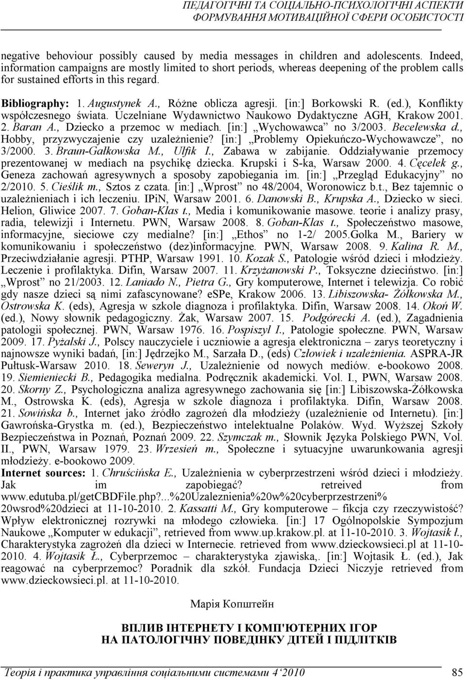 [in:] Borkowski R. (ed.), Konflikty współczesnego świata. Uczelniane Wydawnictwo Naukowo Dydaktyczne AGH, Krakow 2001. 2. Baran A., Dziecko a przemoc w mediach. [in:] Wychowawca no 3/2003.