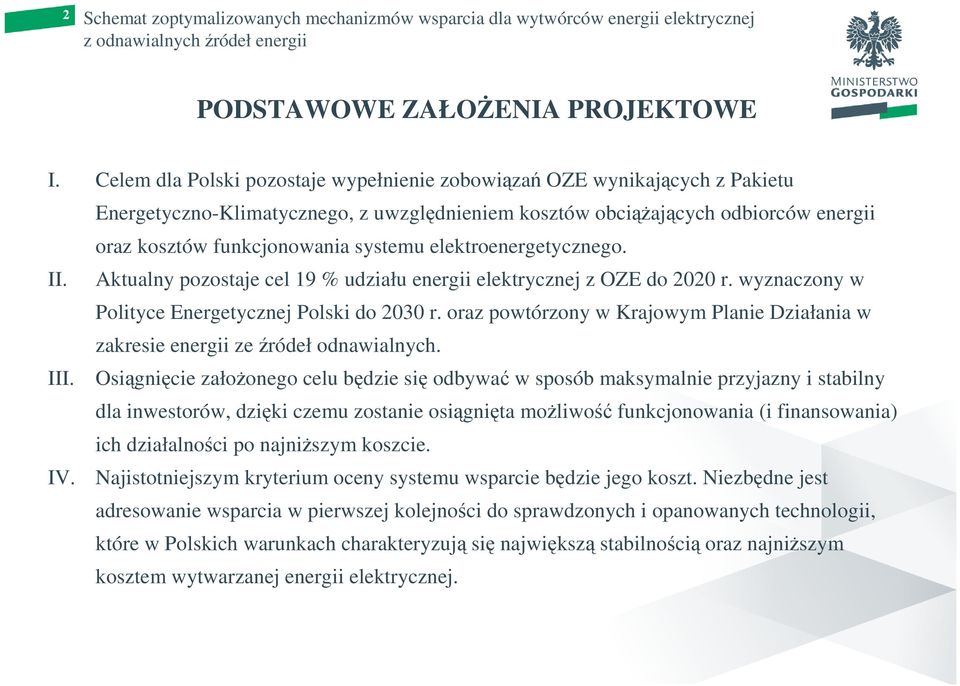 elektroenergetycznego. II. Aktualny pozostaje cel 19 % udziału energii elektrycznej z OZE do 2020 r. wyznaczony w Polityce Energetycznej Polski do 2030 r.