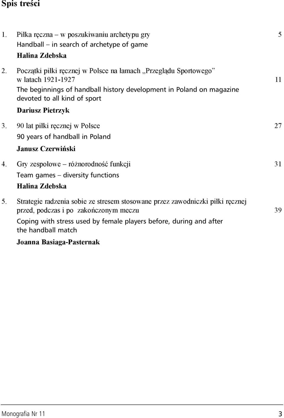 Dariusz Pietrzyk 3. 90 lat pi³ki rêcznej w Polsce 27 90 years of handball in Poland Janusz Czerwiñski 4.