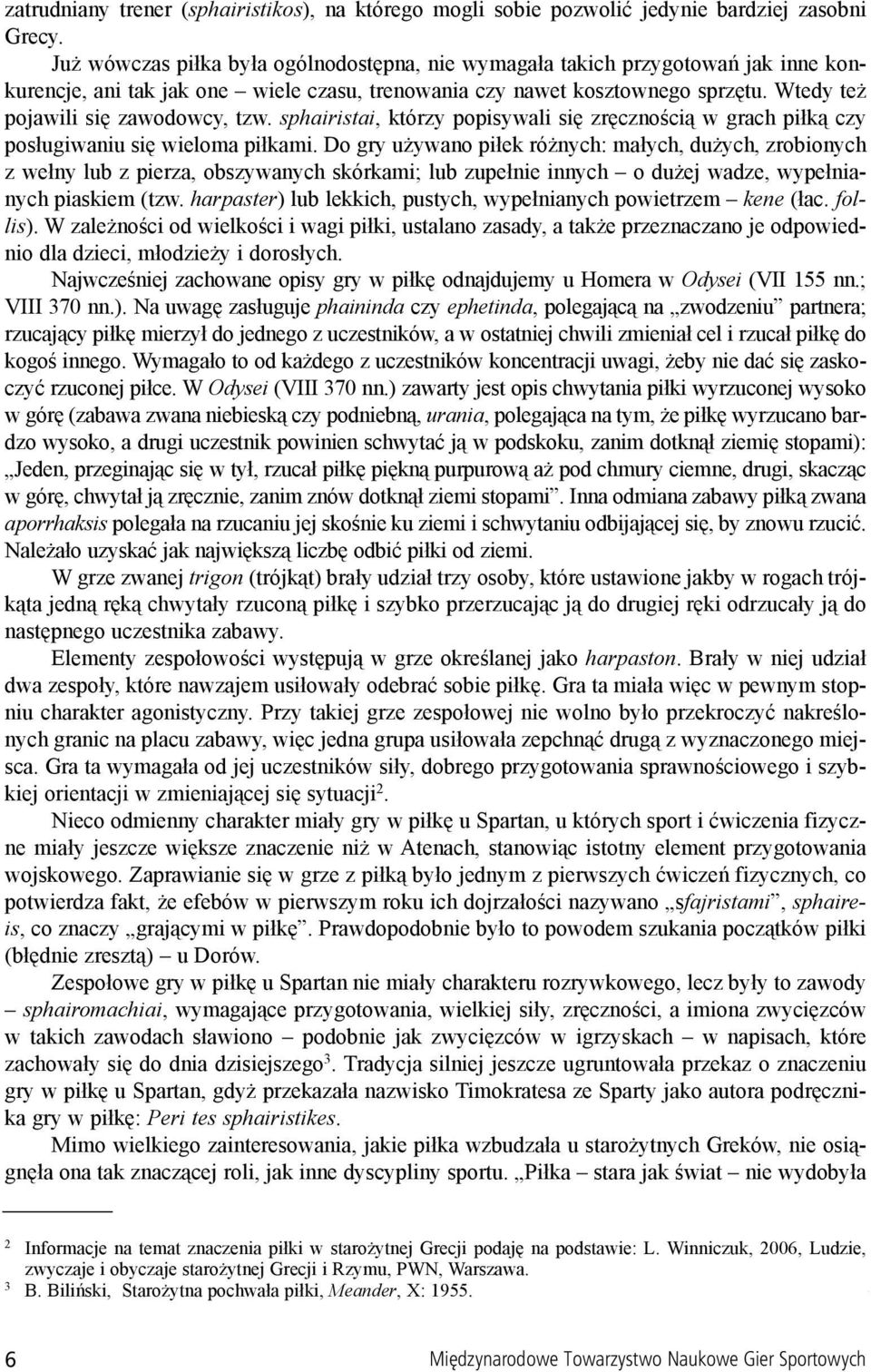 sphairistai, którzy popisywali siê zrêcznoœci¹ w grach pi³k¹ czy pos³ugiwaniu siê wieloma pi³kami.