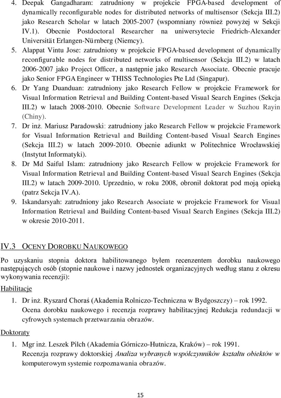 Alappat Vintu Jose: zatrudniony w projekcie FPGA-based development of dynamically reconfigurable nodes for distributed networks of multisensor (Sekcja III.