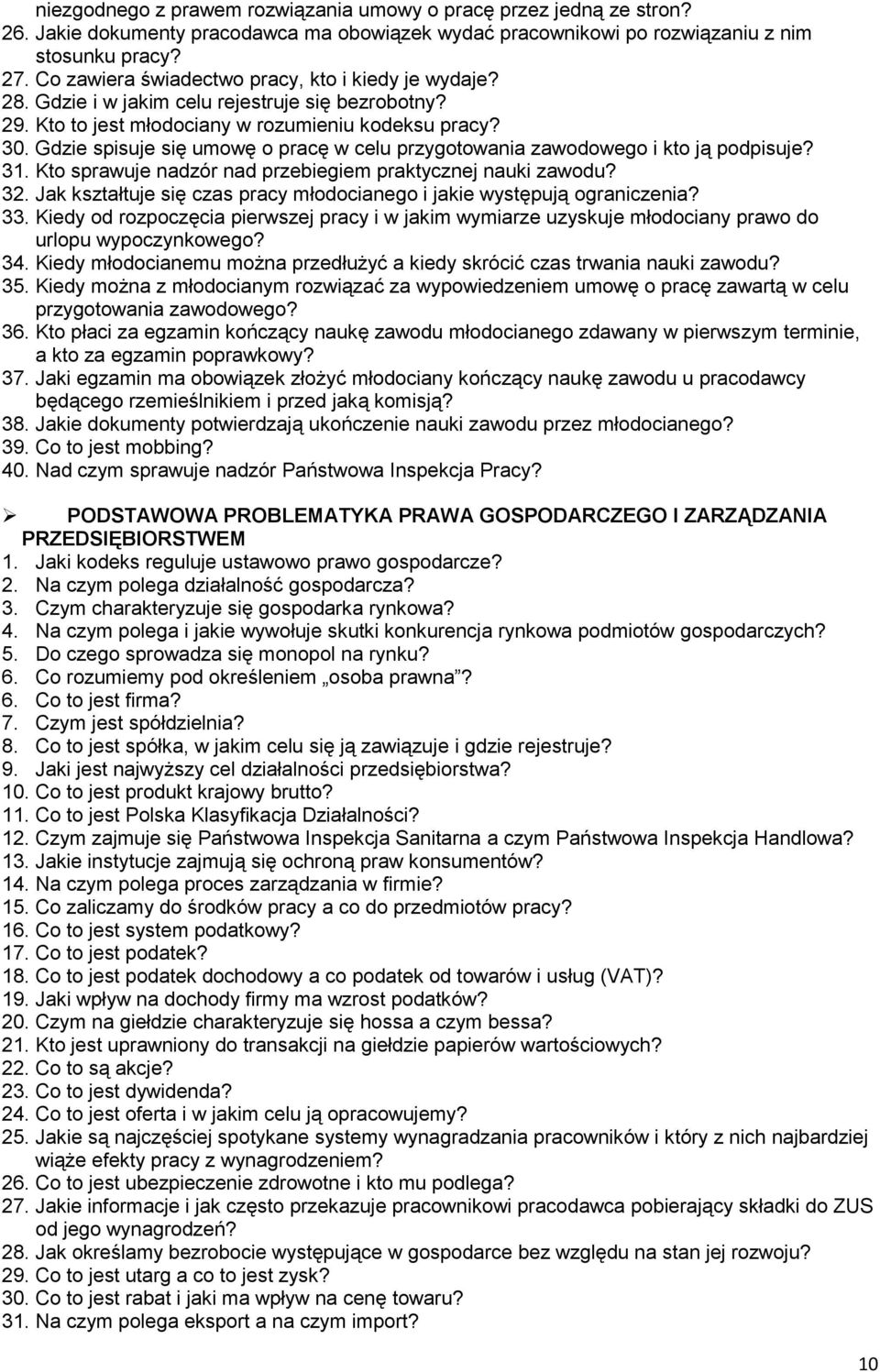 Gdzie spisuje się umowę o pracę w celu przygotowania zawodowego i kto ją podpisuje? 31. Kto sprawuje nadzór nad przebiegiem praktycznej nauki zawodu? 32.